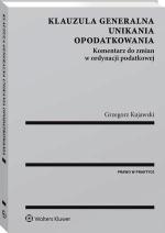 Grzegorz Kujawski, „Klauzula generalna unikania opodatkowania. Komentarz do zmian w ordynacji podatkowej