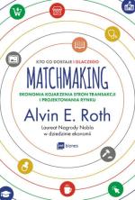 Alvin E. Roth, „Matchmaking. Kto co dostaje i dlaczego”, MT Biznes