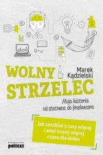 Marek Kądzielski, „Wolny strzelec. Moja historia od etatowca do freelancera”, poltex