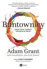 Adam Grant, „Buntownicy. Kreatywni liderzy zmieniają świat”, MT Biznes