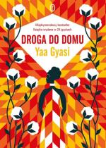 „Droga do domu” Yaa Gyasi, przeł. Michał Ronikier, Wydawnictwo Literackie, Kraków, 2016.