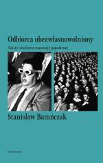 Stanisław Barańczak, „Odbiorca ubezwłasnowolniony. Teksty o kulturze masowej i popularnej