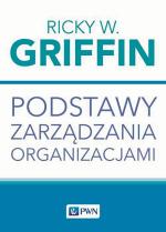 Ricky W. Griffin, „Podstawy zarządzania organizacjami
