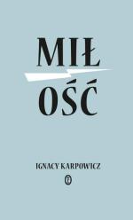 Ignacy Karpowicz, Miłość, Wydawnictwo Literackie.