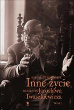 Radosław Romaniuk, „Inne życie. Biografia Jarosława Iwaszkiewicza. Tom 2