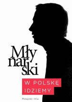 Wojciech Młynarski w polskę idziemy Wyd. Prószyński i S-ka Warszawa, 2018