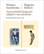 Wisława Szymborska, Zbigniew Herbert, Jacyś złośliwi bogowie…, wydawnictwo a5, 2018