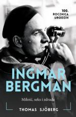 Thomas Sjöberg Ingmar Bergman. Miłość, seks i zdrada  Wyd. Albatros, 2018