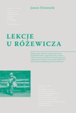 Janusz Drzewucki Lekcje u Różewicza Wyd. Warstwy,  Wrocław 2018