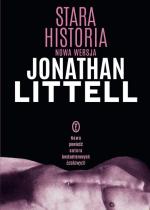 Jonathan Littell Stara historia.  Nowa wersja   Wydawnictwo Literackie, 2019