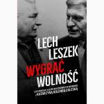 Lech, Leszek.  Wygrać wolność   Katarzyna Kolenda-Zaleska, Leszek Balcerowicz, Lech Wałęsa Znak, Kraków 2019