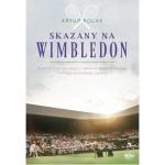 Skazany  na Wimbledon Artur Rolak   wydawnictwo SQN