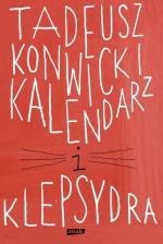 Tadeusz Konwicki Kalendarz i klepsydra  Znak, Kraków 2020