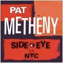 Pat Metheny  Side Eye NYC V1.IV  CD, BMG Modern Recordings /Warner Music; 2021