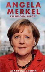 Arkadiusz Stempin Angela Merkel. Cesarzowa europy  Wyd. Agora, Warszawa 2021