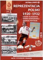 Leszek Śledziona,  Edwin Kowszewicz,  Andrzej Potocki Reprezentacja Polski 1920–1932  Mielec 2021