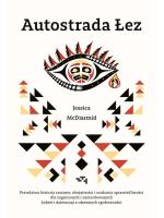 „Autostrada łez”, Jessica McDiarmid, przeł. Anna Rosiak, Grupa Wydawnicza Relacja