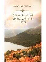 „Dziennik włoski. Apulia. Abruzja. Rzym”, Grzegorz Musiał, wyd. Zysk i S-ka