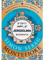 „Jerozolima. Biografia”, Simon Sebag Montefiore, tłum. Maciej Antosiewicz, Władysław Jeż ewski, wyd. Znak Horyzont