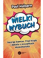 „Wielki Wybuch. George Gamow, Fred Hoyle i debata o początkach Wszechświata”, Paul Halpern, tłum. Amata-Jo Papaj, wyd. Copernicus