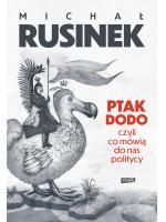 „Ptak Dodo, czyli co mówią do nas politycy”, Michał Rusinek, Znak