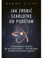 „Jak zrobić szarlotkę od podstaw. W poszukiwaniu przepisu na nasz Wszechświat”, Harry Cliff, tłum. Marek Krośniak, wyd. Zysk i S-ka