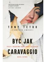 „Być jak Caravaggio”, Tony Tetro, Giampiero Ambrosi, tłum. Katarzyna Makaruk, wyd. Znak Literanova