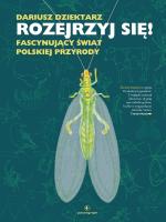 „Rozejrzyj się! Fascynujący świat polskiej przyrody”, Dariusz Dziektarz, Wydawnictwo Powergraph