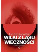 Wilki z lasu wieczności”, Karl Ove Knausgård, przeł. Iwona Zimnicka, Wydawnictwo Literackie