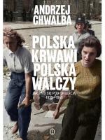 „Polska krwawi, Polska walczy. Jak żyło się pod okupacją 1939–1945”, Andrzej Chwalba, Wydawnictwo Literackie