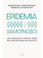 „Epidemia samotności”, Agnieszka Łopatowska, Monika Szubrycht, wyd. Filia