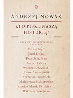 „Kto pisze naszą historię? Rozmowy polskie wiosną XXI wieku”, Andrzej Nowak Wydawnictwo Literackie, 2024