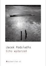 „Echo wydarzeń”, Jacek Podsiadło, wyd. a5