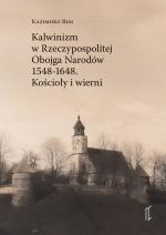 Okładka książki K. Bema: „Kalwinizm w Rzeczypospolitej Obojga Narodów 1548–1648. Kościoły i wierni”