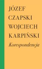Józef Czapski, Wojciech Karpiński „Korespondencja”, Wydawnictwo Próby