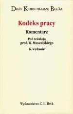 Kodeks pracy Komentarz pod redakcją Wojciecha Muszalskiego, wydanie VI, Wydawnictwo C.H. Beck, Warszawa 2007
