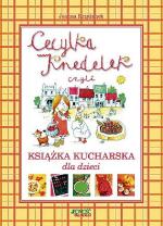 Joanna Krzyżanek, Cecylka Knedelek czyli książka kucharska dla dzieci, Wyd. Jedność 2007