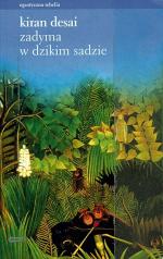 Kiran Desai, Zadyma w dzikim sadzie, SIW Znak, Kraków 2008