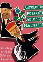 Antologia polskiej animacji dla dzieci, Polskie Wydawnictwo Audiowizualne, 2007