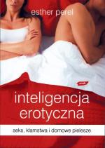INTELIGENCJA EROTYCZNA, Esther Perel, Wydawnictwo Znak, Kraków 2008