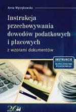 Anna Wyrzykowska, Instrukcja przechowywania dowodów podatkowych i płacowych, Ośrodek Doradztwa i Doskonalenia Kadr sp. z o.o., Gdańsk 2007