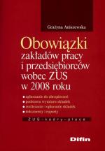 Grażyna Aniszewska; Obowiązki zakładów pracy i przedsiębiorców wobec ZUS w 2008 roku; Centrum Doradztwa i Informacji Difin; Warszawa 2008; str. 192