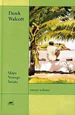 Derek Walcott, Mapa Nowego Świata. Wiersze wybrane, Red. Magda Heydel, tłum. różni, SIW Znak, Kraków 2008