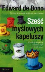 Sześć myślowych kapeluszy, Edward de Bono, Helion, Gliwice 2008, s. 266