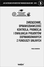 Zarządzanie, sprawozdawczość, kontrola, promocja i ewaluacja projektów dofinansowanych  z funduszy unijnych; Praca zbiorowa