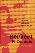 Cezary Dobies‚ Herbert w Toruniu. Przewodnik po latach 1947 – 1951 dla turystów poezjojęzycznych‚ Wydawnictwo TAKO‚ Toruń 2008