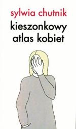 Sylwia Chutnik; Kieszonkowy atlas kobiet; Korporacja Ha!Art, Kraków 2008