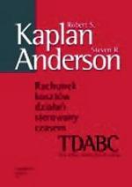„Rachunek kosztów działań sterowany czasem (TDABC)”, Robert S. Kaplan, Steven R. Anderson, wyd. PWN