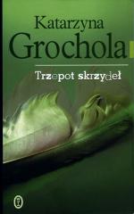 Katarzyna Grochola, Trzepot skrzydeł, Wydawnictwo Literackie, Kraków 2008