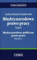 Andrzej Marian Świątkowski, Międzynarodowe prawo pracy t. I, Międzynarodowe publiczne prawo pracy wol. 1, Wydawnictwo C.H. Beck, Warszawa 2008